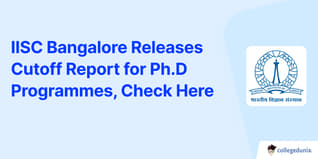IISc Bangalore Releases Cutoff Report for Ph.D Programmes, Check Here